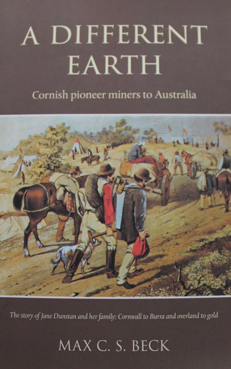 A Different Earth: Cornish Pioneer Miners To Australia - Click Image to Close