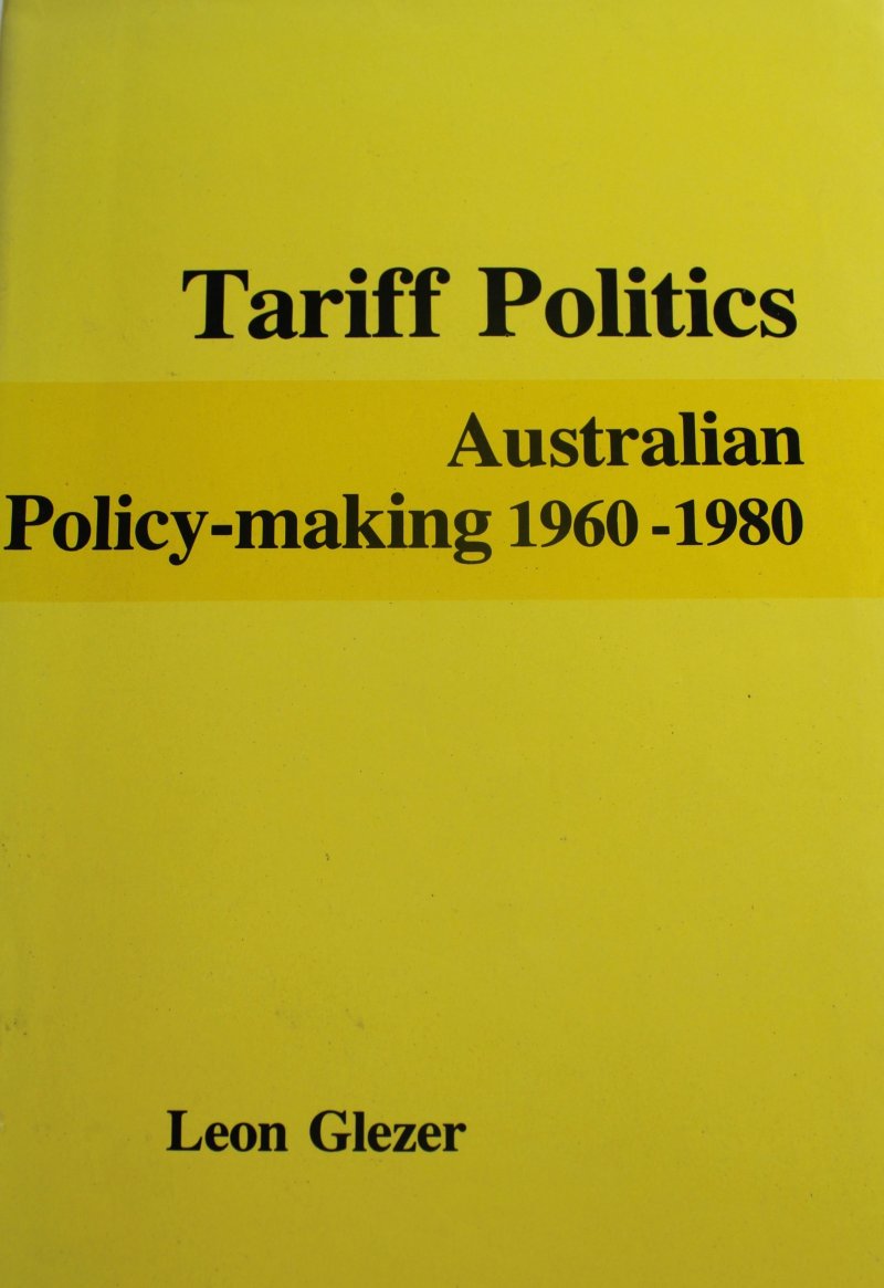 Tariff Politics: Australian Policy-Making 1960-1980 - Click Image to Close